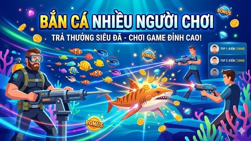 Trải nghiệm chế độ chơi nhiều người trong bắn cá